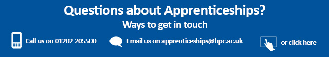 Question about Apprenticeships? Get in touch today on 01202 205500 or email apprenticeships@bpc.ac.uk